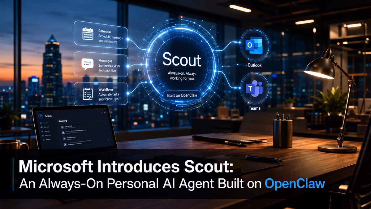 Microsoft Introduces Scout: An Always-On Personal AI Agent Built on OpenClaw