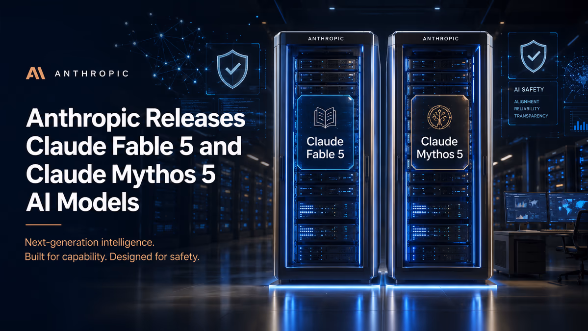 Anthropic Launches Claude Fable 5 and Claude Mythos 5, Introducing New 'Mythos-Class' Tier