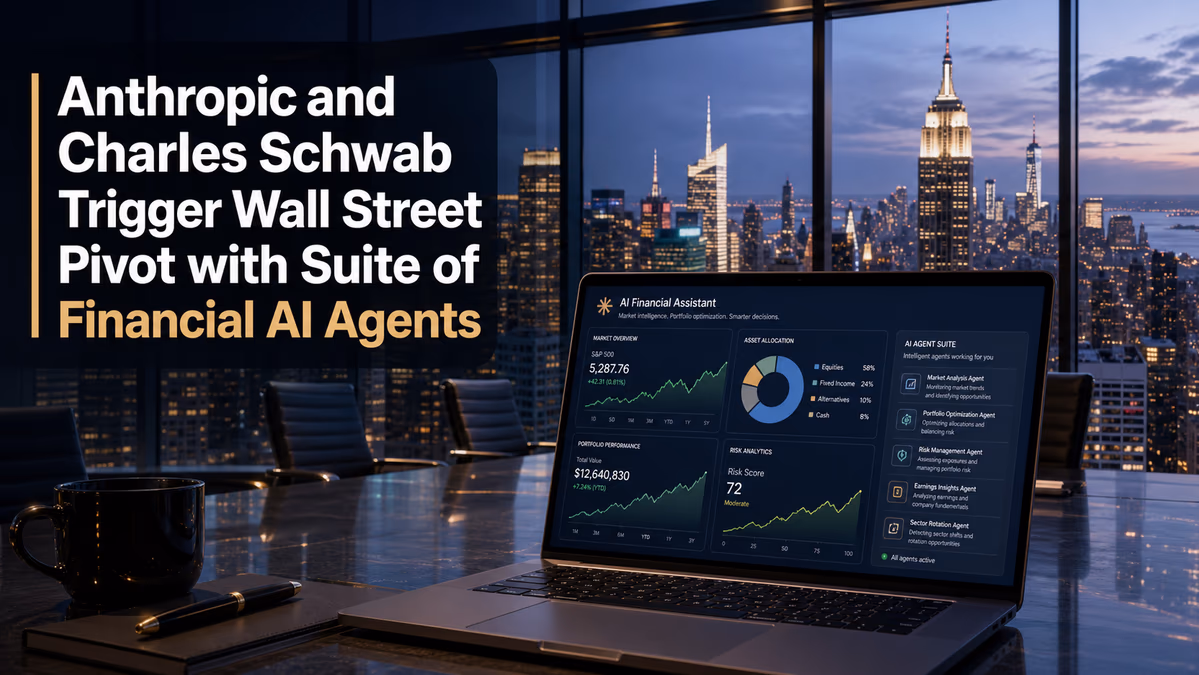 Anthropic and Charles Schwab Trigger Wall Street Pivot with Suite of Financial AI Agents